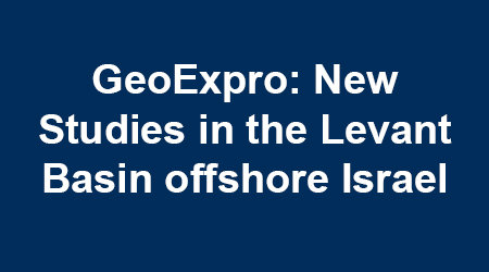 GeoExpro: New Studies in the Levant Basin